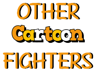 Other Cartoon Fighters